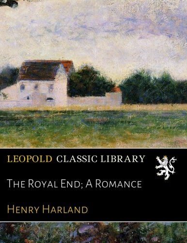 The Royal End; A Romance