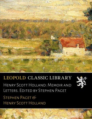 Henry Scott Holland: Memoir and Letters. Edited by Stephen Paget