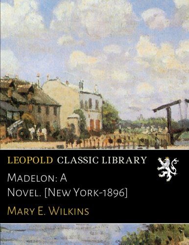 Madelon: A Novel. [New York-1896]