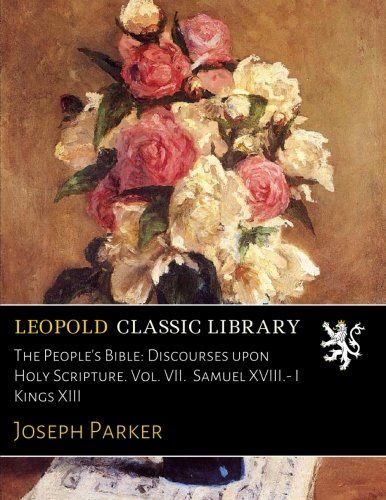 The People's Bible: Discourses upon Holy Scripture. Vol. VII.  Samuel XVIII.- I Kings XIII