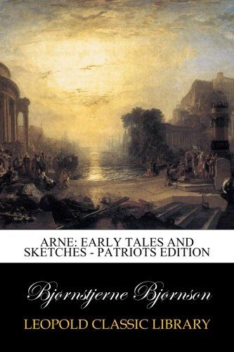 Arne: Early Tales and Sketches - Patriots Edition