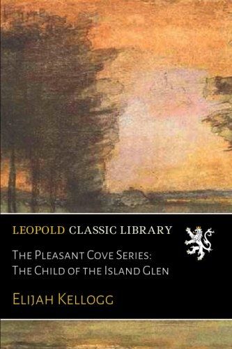 The Pleasant Cove Series: The Child of the Island Glen