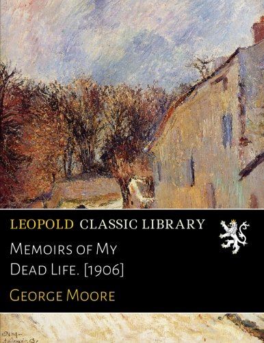 Memoirs of My Dead Life. [1906]