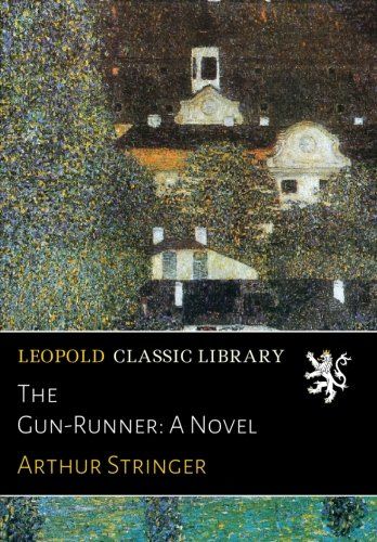 The Gun-Runner: A Novel