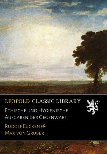 Ethische und Hygienische Aufgaben der Gegenwart (German Edition)