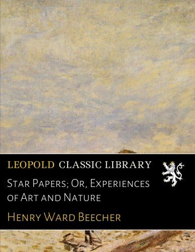 Star Papers; Or, Experiences of Art and Nature