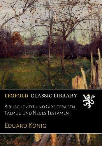 Biblische Zeit und Gireitfragen. Talmud und Neues Testament (German Edition)