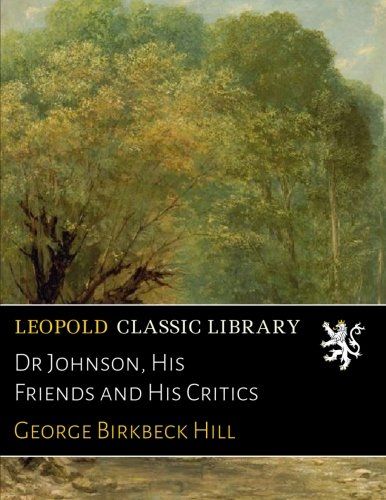 Dr Johnson, His Friends and His Critics
