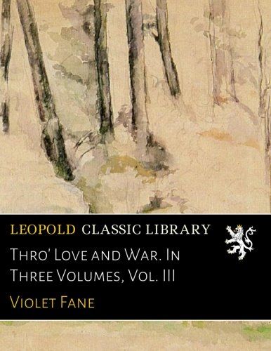 Thro' Love and War. In Three Volumes, Vol. III