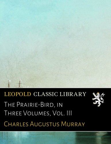 The Prairie-Bird, in Three Volumes, Vol. III