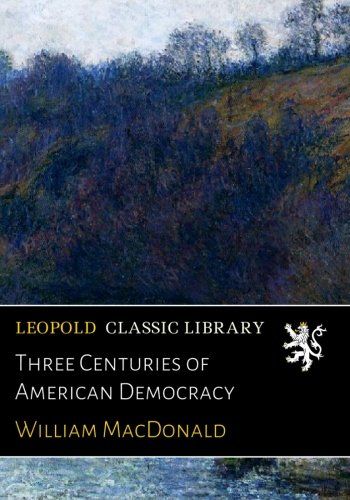 Three Centuries of American Democracy