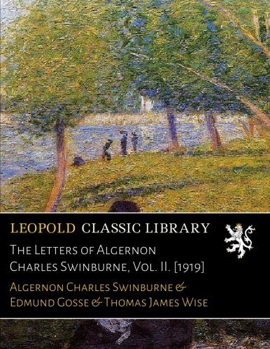 The Letters of Algernon Charles Swinburne, Vol. II. [1919]
