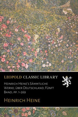 Heinrich Heine's Sämmtliche Werke; über Deutschland; Fünft Band; pp. 1-269