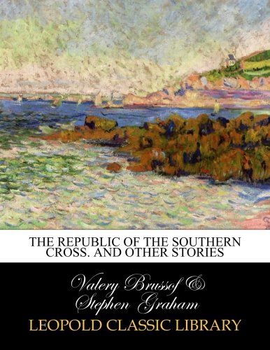 The republic of the southern cross. And other stories