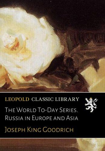 The World To-Day Series. Russia in Europe and Asia