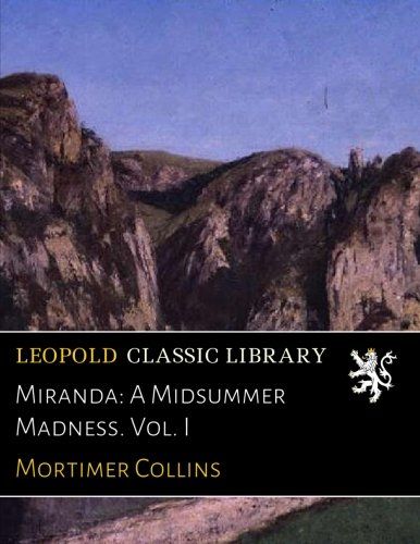 Miranda: A Midsummer Madness. Vol. I