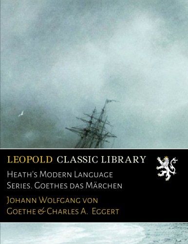 Heath's Modern Language Series. Goethes das Märchen (German Edition)