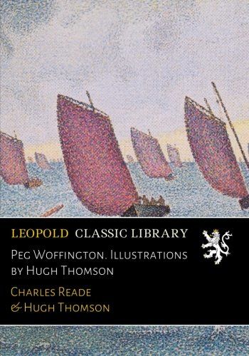 Peg Woffington. Illustrations by Hugh Thomson