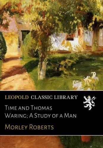 Time and Thomas Waring; A Study of a Man