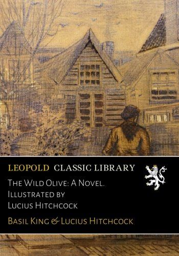The Wild Olive: A Novel. Illustrated by Lucius Hitchcock