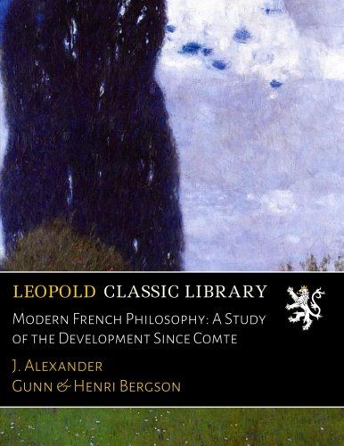 Modern French Philosophy: A Study of the Development Since Comte