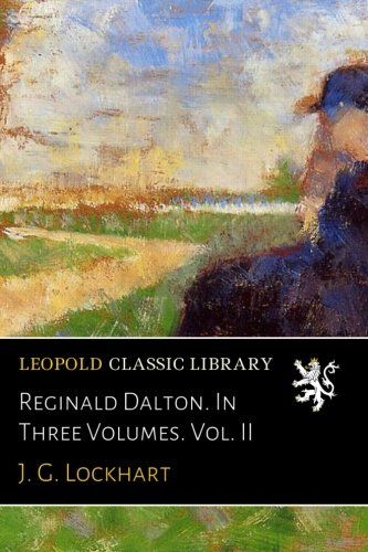 Reginald Dalton. In Three Volumes. Vol. II
