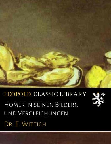 Homer in seinen Bildern und Vergleichungen (German Edition)