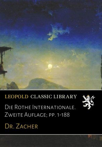 Die Rothe Internationale. Zweite Auflage; pp. 1-188 (German Edition)
