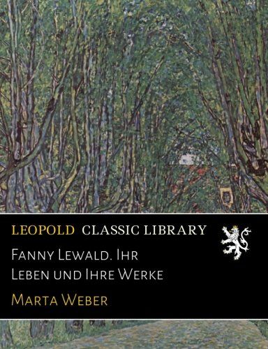 Fanny Lewald. Ihr Leben und Ihre Werke (German Edition)