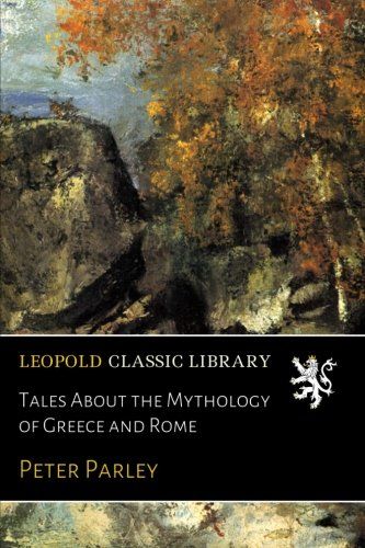 Tales About the Mythology of Greece and Rome