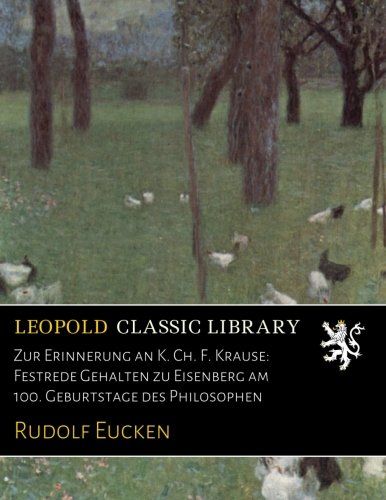 Zur Erinnerung an K. Ch. F. Krause: Festrede Gehalten zu Eisenberg am 100. Geburtstage des Philosophen (German Edition)