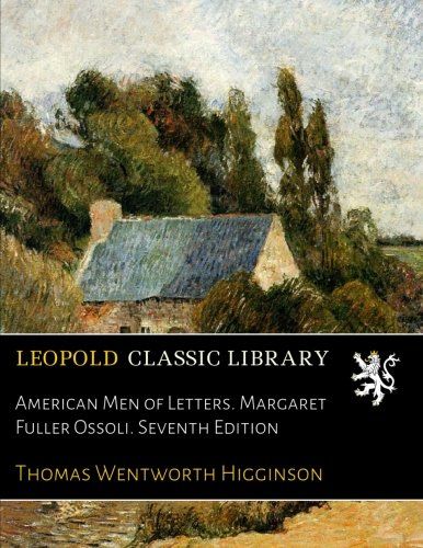 American Men of Letters. Margaret Fuller Ossoli. Seventh Edition