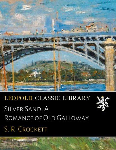 Silver Sand: A Romance of Old Galloway
