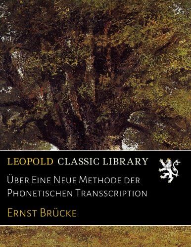 Über Eine Neue Methode der Phonetischen Transscription (German Edition)