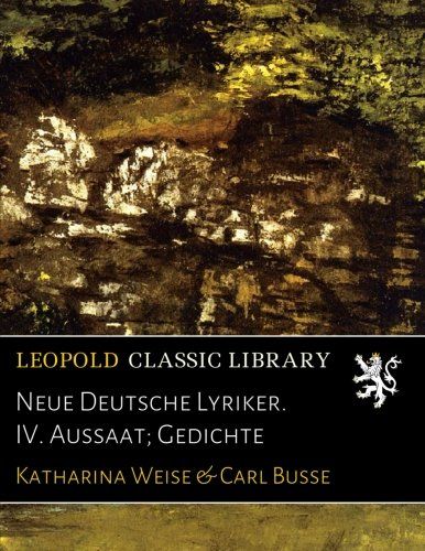 Neue Deutsche Lyriker. IV. Aussaat; Gedichte (German Edition)