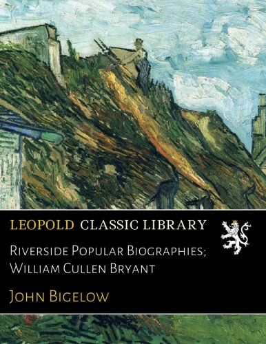 Riverside Popular Biographies; William Cullen Bryant