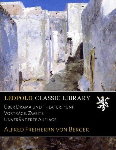 Über Drama und Theater: Fünf Vorträge. Zweite Unveränderte Auflage (German Edition)
