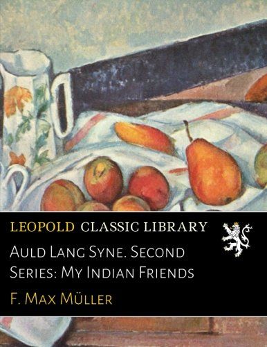 Auld Lang Syne. Second Series: My Indian Friends