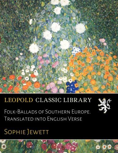 Folk-Ballads of Southern Europe. Translated into English Verse