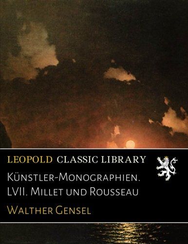 Künstler-Monographien. LVII. Millet und Rousseau (German Edition)
