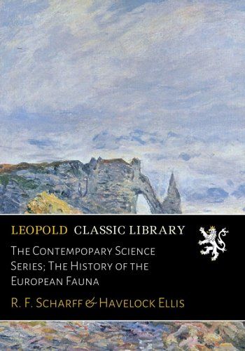 The Contempopary Science Series; The History of the European Fauna