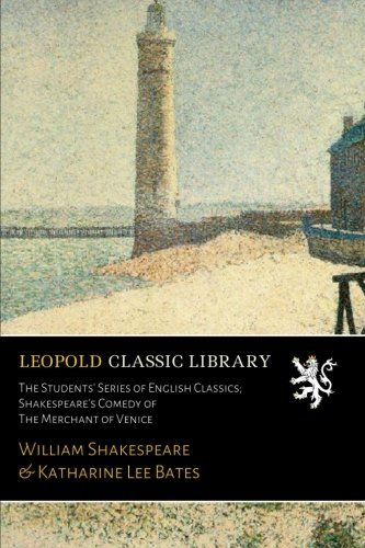 The Students' Series of English Classics; Shakespeare's Comedy of The Merchant of Venice