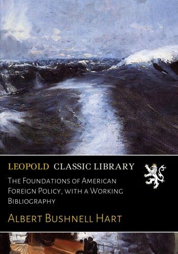 The Foundations of American Foreign Policy, with a Working Bibliography