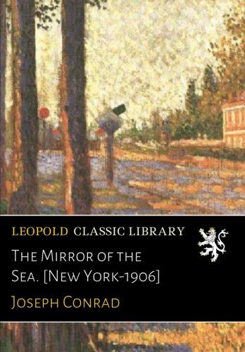 The Mirror of the Sea. [New York-1906]
