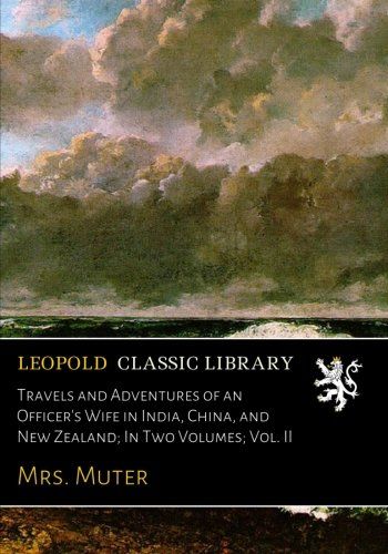 Travels and Adventures of an Officer's Wife in India, China, and New Zealand; In Two Volumes; Vol. II