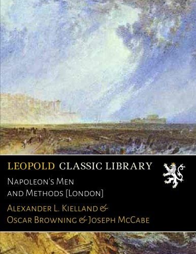 Napoleon's Men and Methods [London]