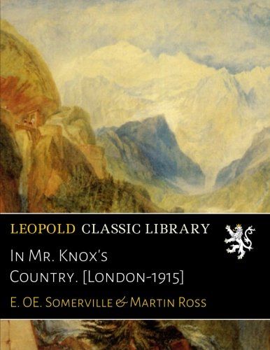 In Mr. Knox's Country. [London-1915]