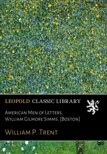 American Men of Letters. William Gilmore Simms. [Boston]