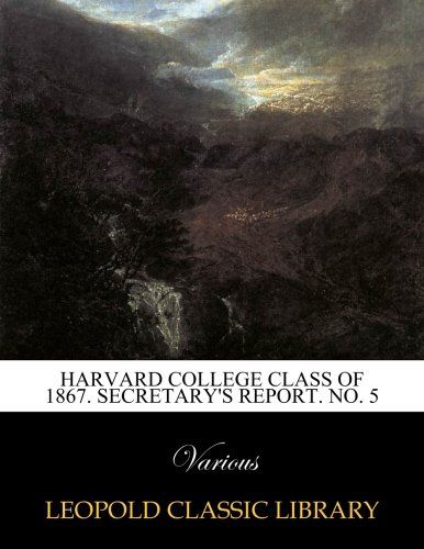 Harvard College Class of 1867. Secretary's Report. No. 5