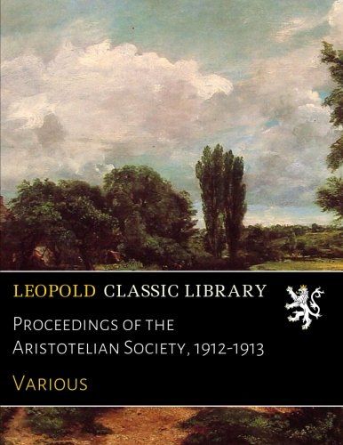 Proceedings of the Aristotelian Society, 1912-1913